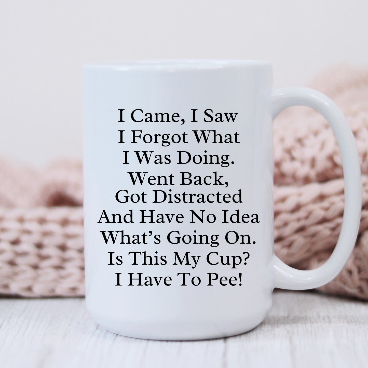 I Have To Pee 15oz White Mug