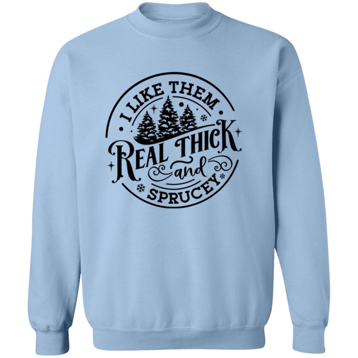 Thick and Sprucey Unisex Pullover Sweatshirt