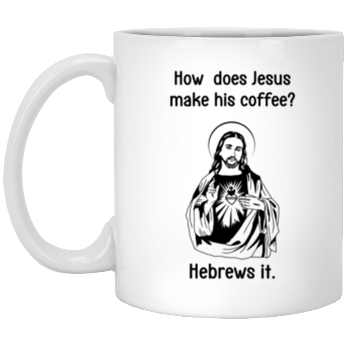 Hebrews It Jesus 11oz White Mug
