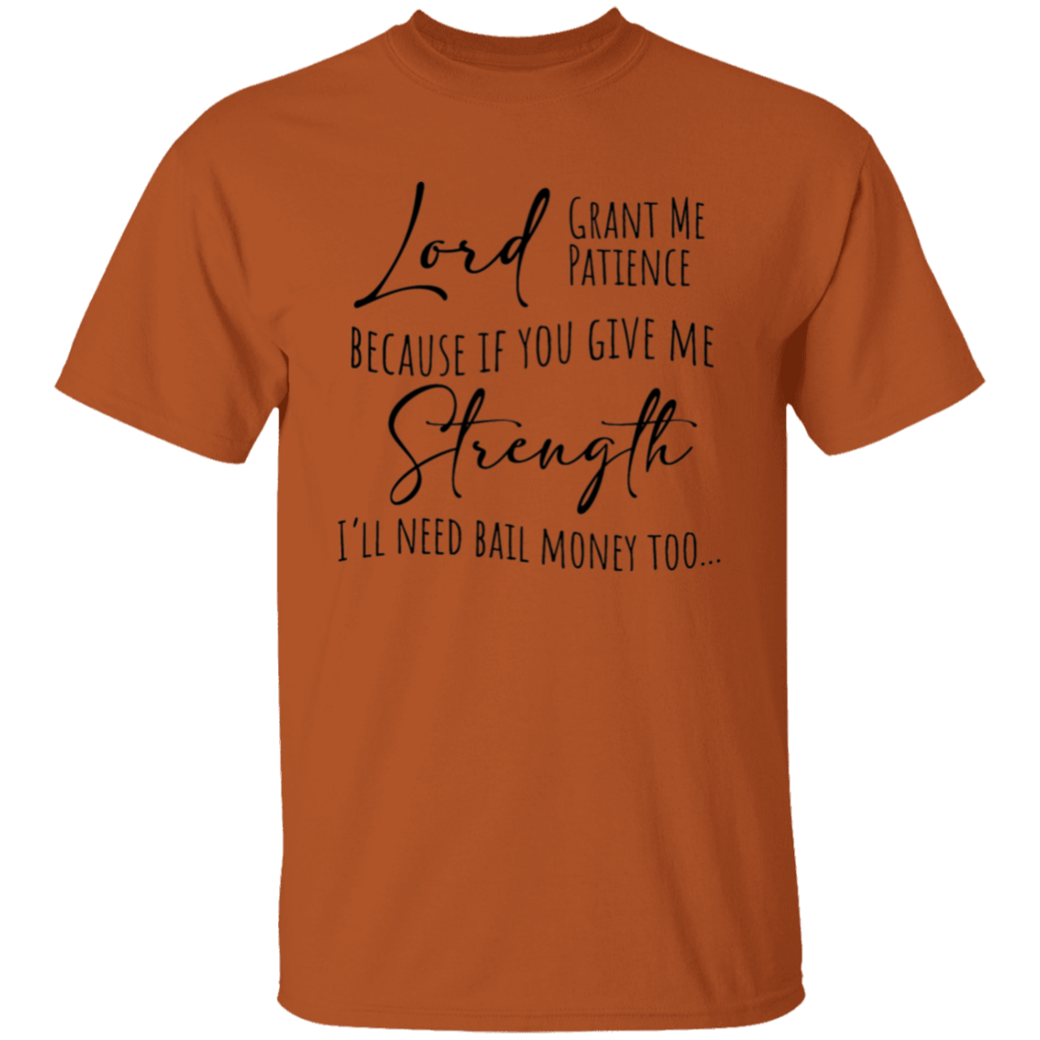 Lord Grant Me Patience T-Shirt