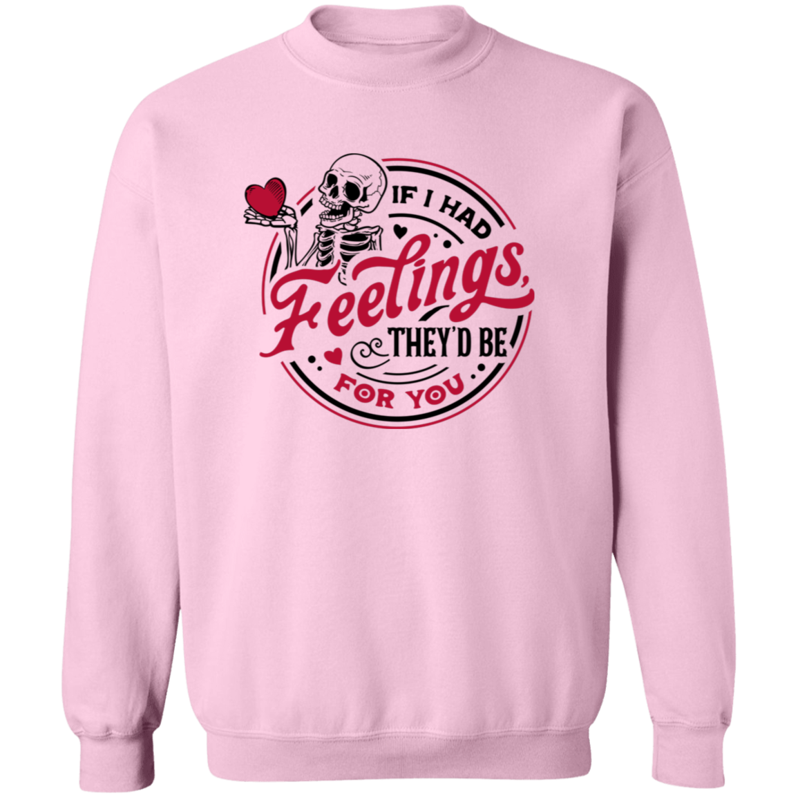 If I Had Feelings Valentine Shirts