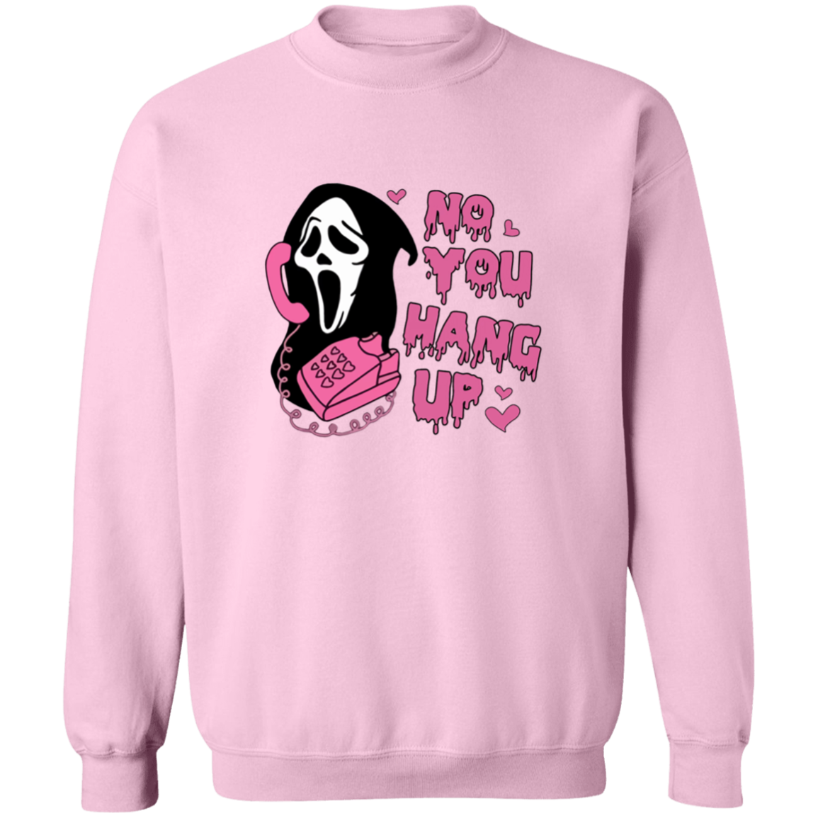 No You Hang Up Pullover Sweatshirt