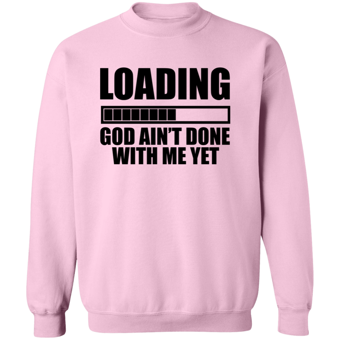 God Ain't Done With Me Yet Unisex Pullover Sweatshirt