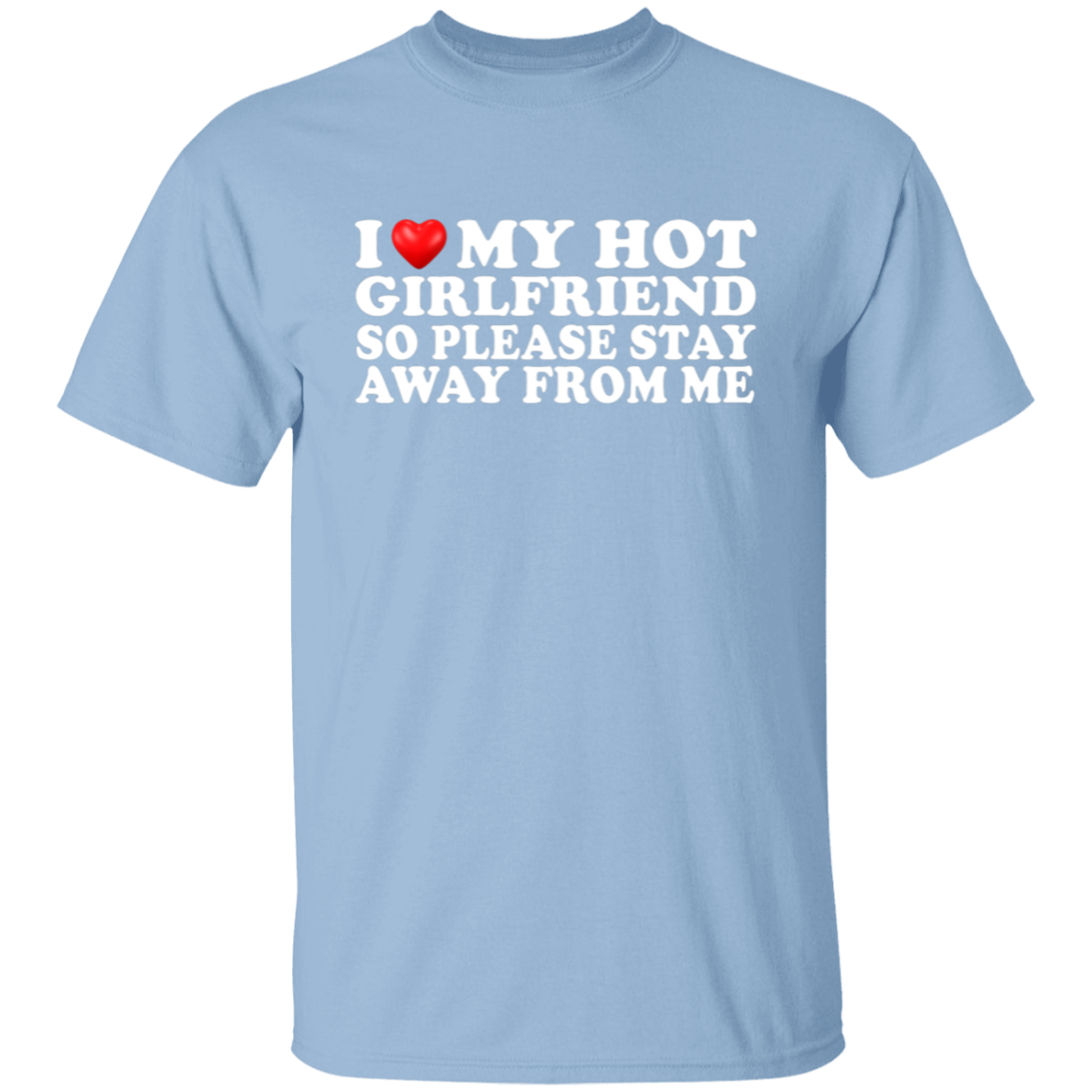 I Love My Hot Girlfriend T-Shirt