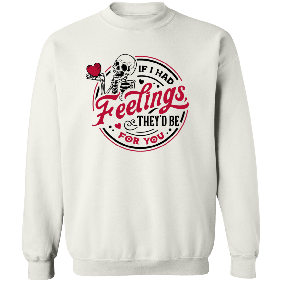 If I Had Feelings Valentine Shirts