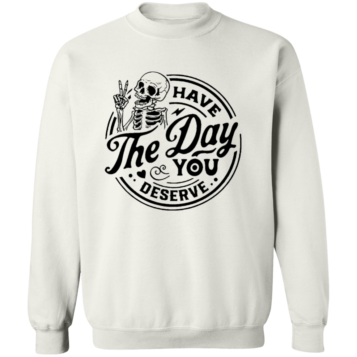 Have The Day You Deserve Halloween Pullover Sweatshirt