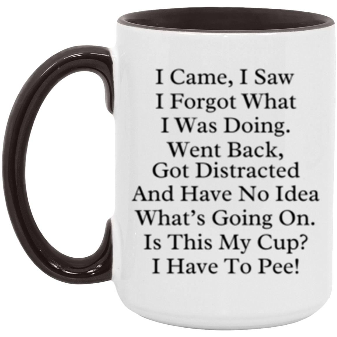I Have To Pee 15oz Accent Mug