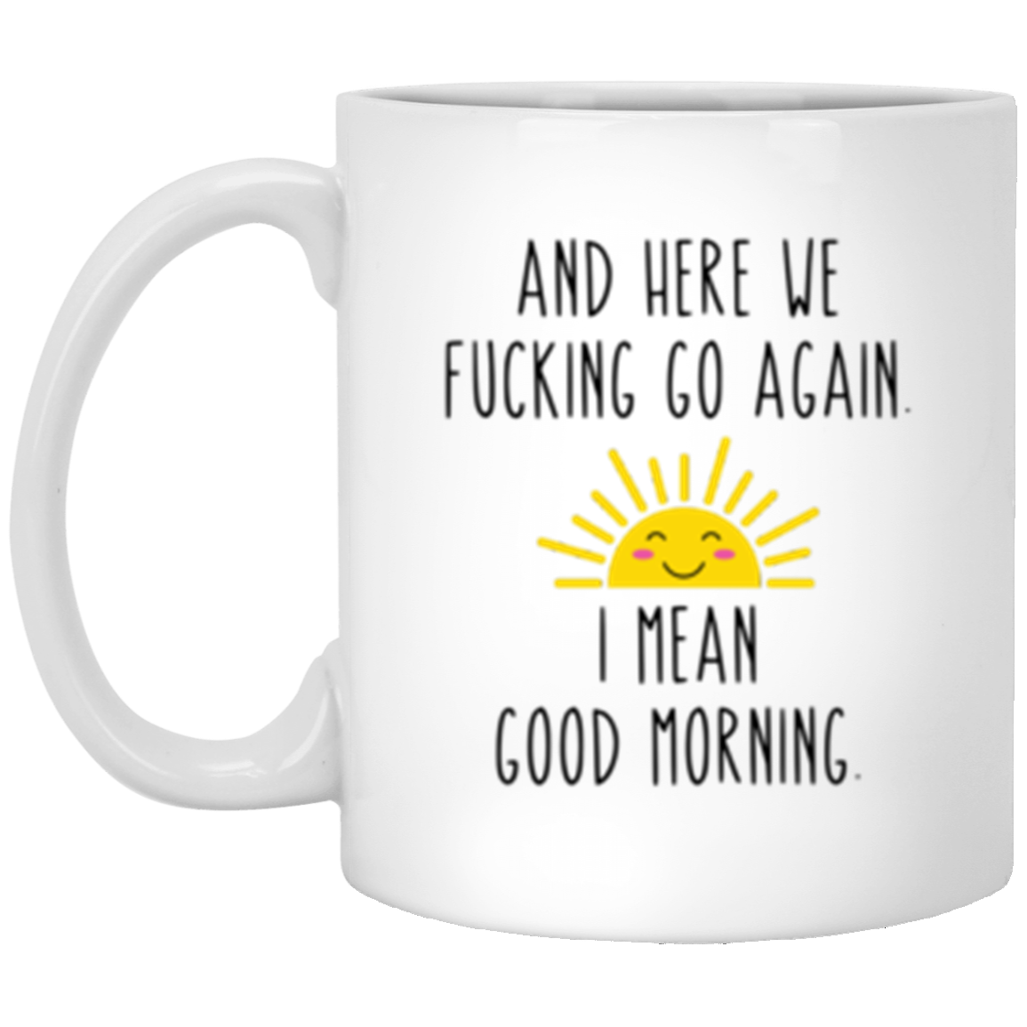 Here We Go Again White Mug