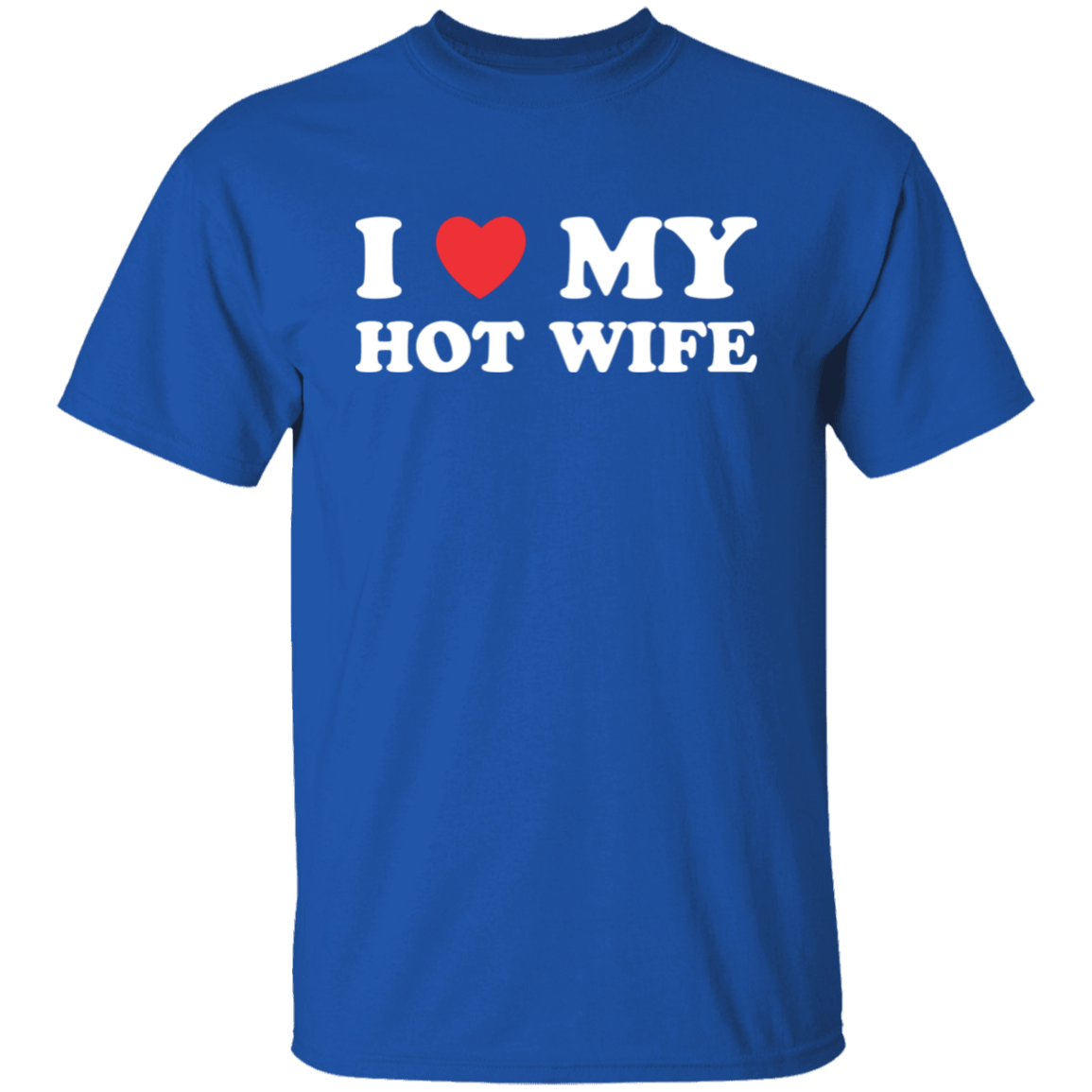 I Love My Hot Wife T-Shirt