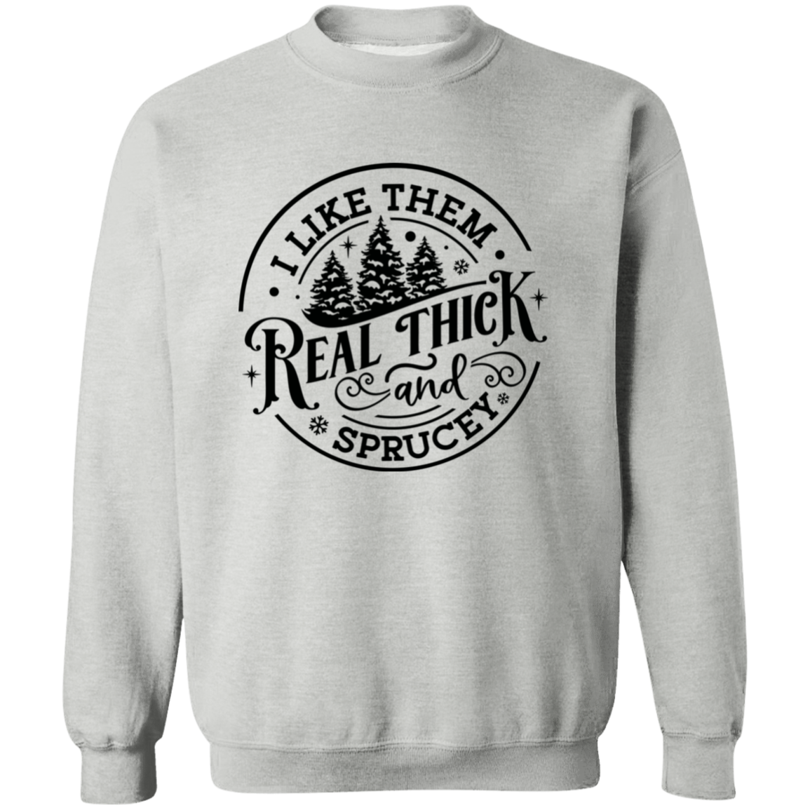 Thick and Sprucey Unisex Pullover Sweatshirt