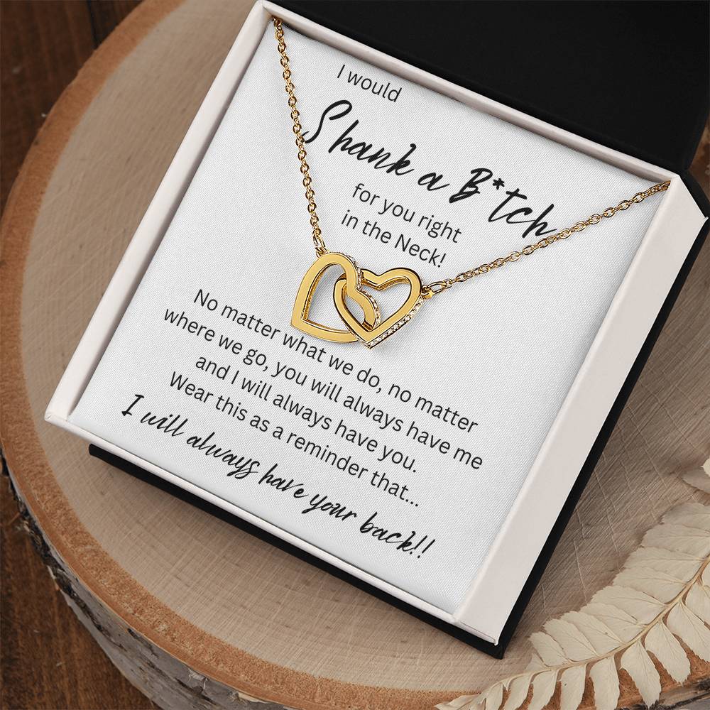 Shank A B*tch | I Will Always Have Your Back | Interlocking Hearts Necklace Gift