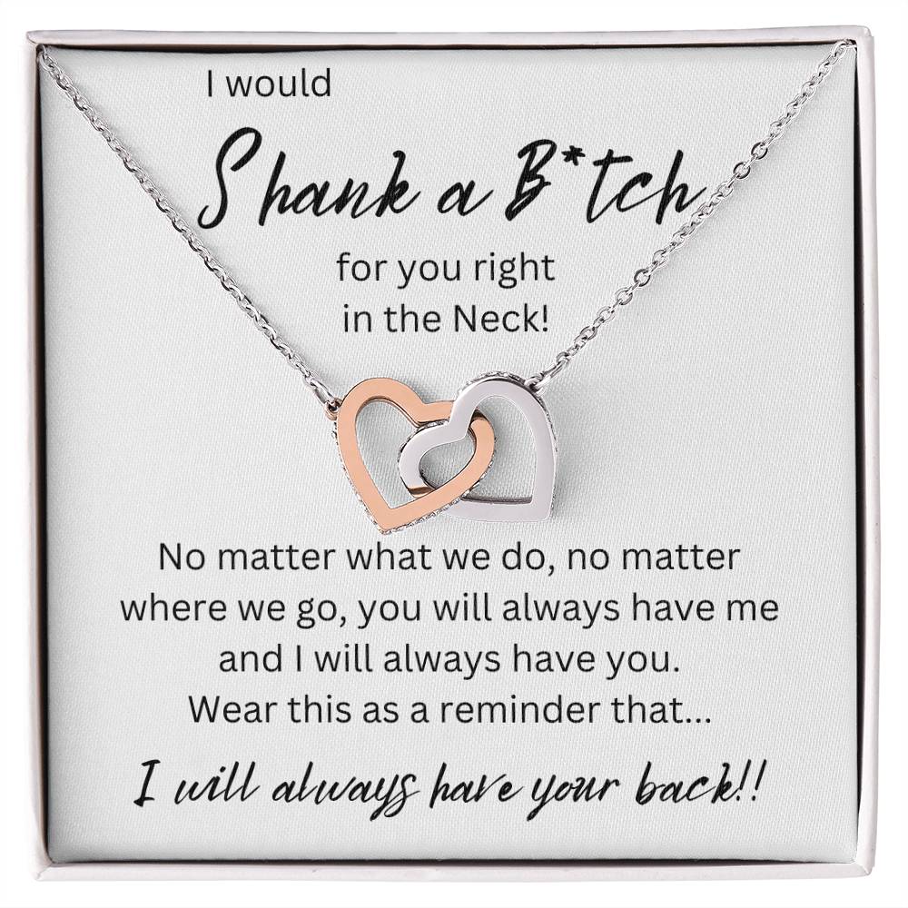 Shank A B*tch | I Will Always Have Your Back | Interlocking Hearts Necklace Gift