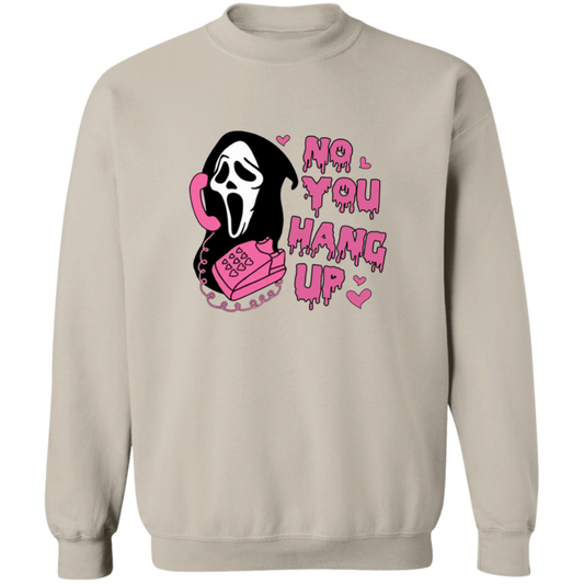 No You Hang Up Pullover Sweatshirt