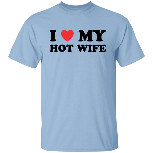 I Love My Hot Wife  T-Shirt