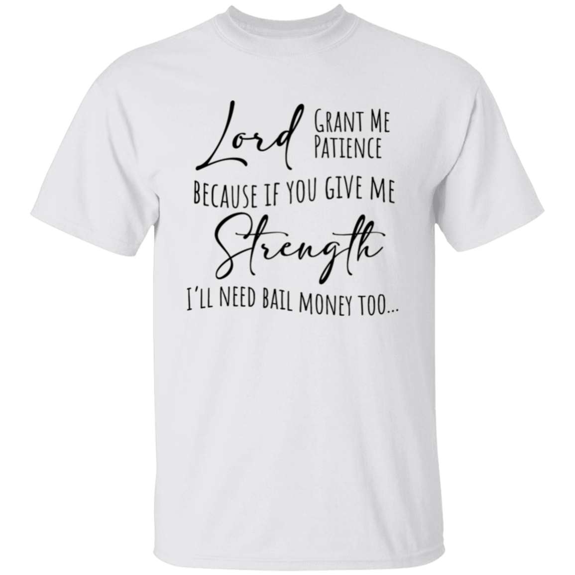 Lord Grant Me Patience T-Shirt