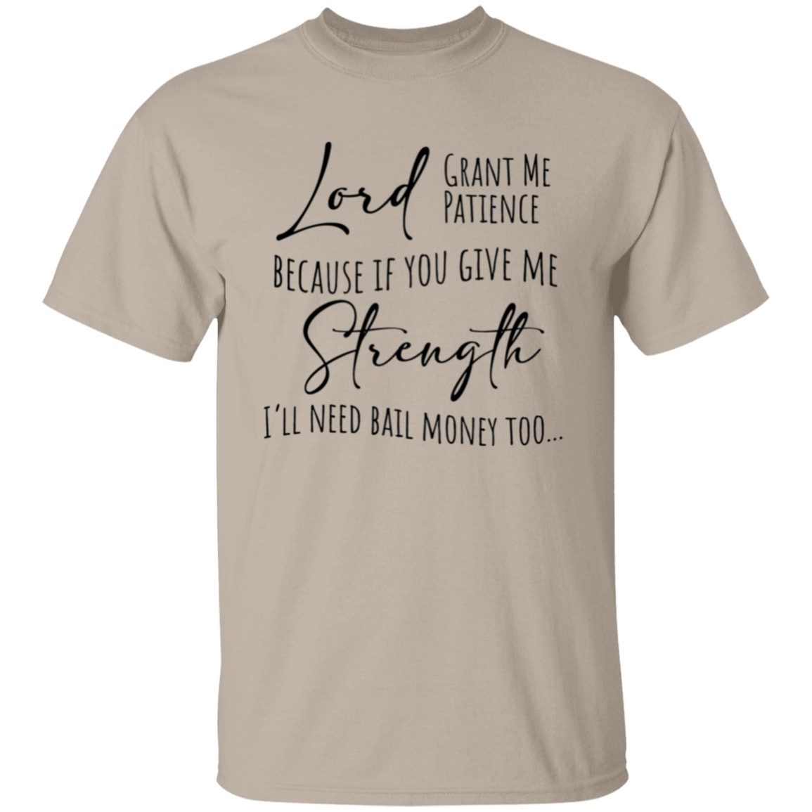 Lord Grant Me Patience T-Shirt