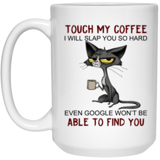 Touch My Coffee White Mug