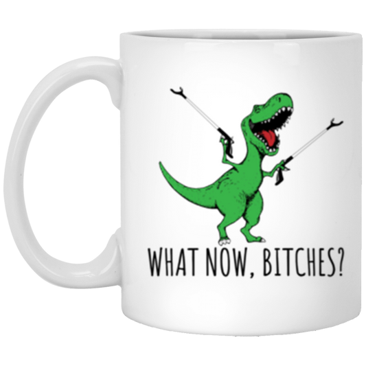 What Now B!tches Trex Mugs