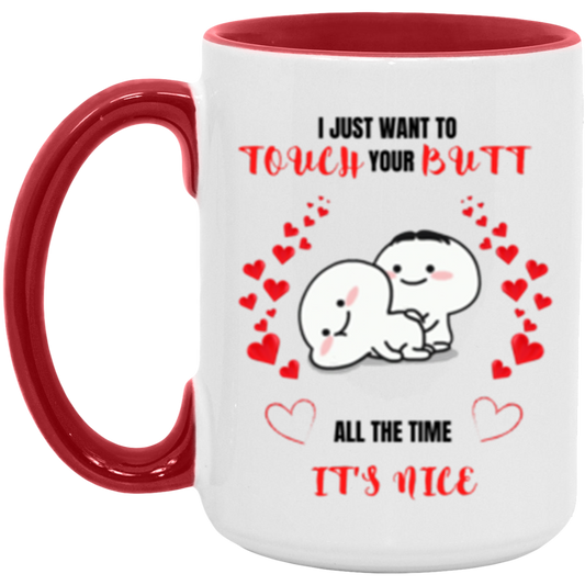 I Just Want To Touch Your Butt 15oz Accent Mug