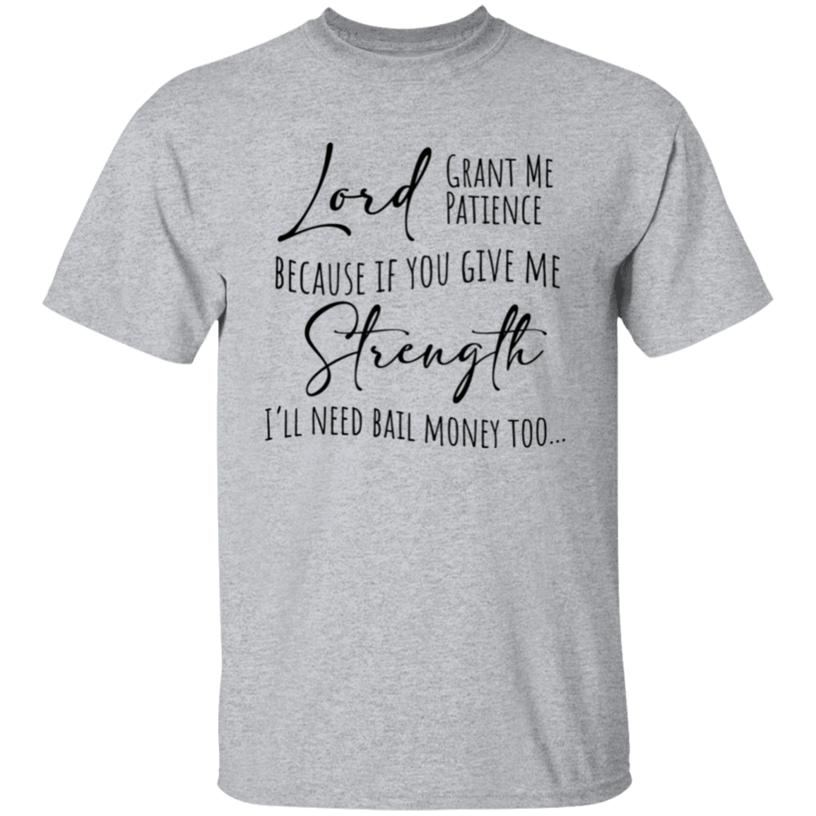 Lord Grant Me Patience T-Shirt