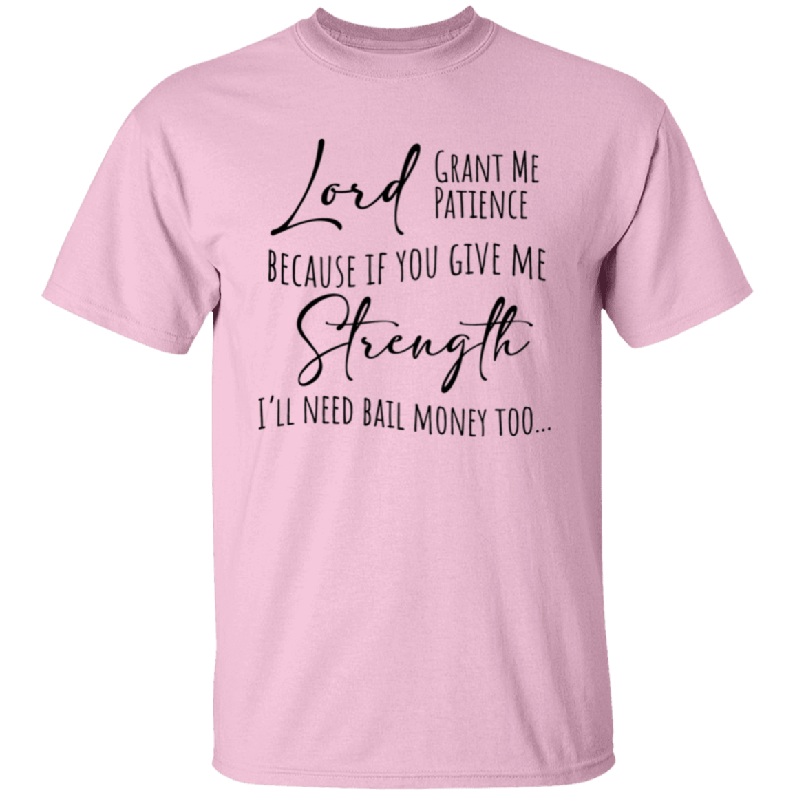 Lord Grant Me Patience T-Shirt