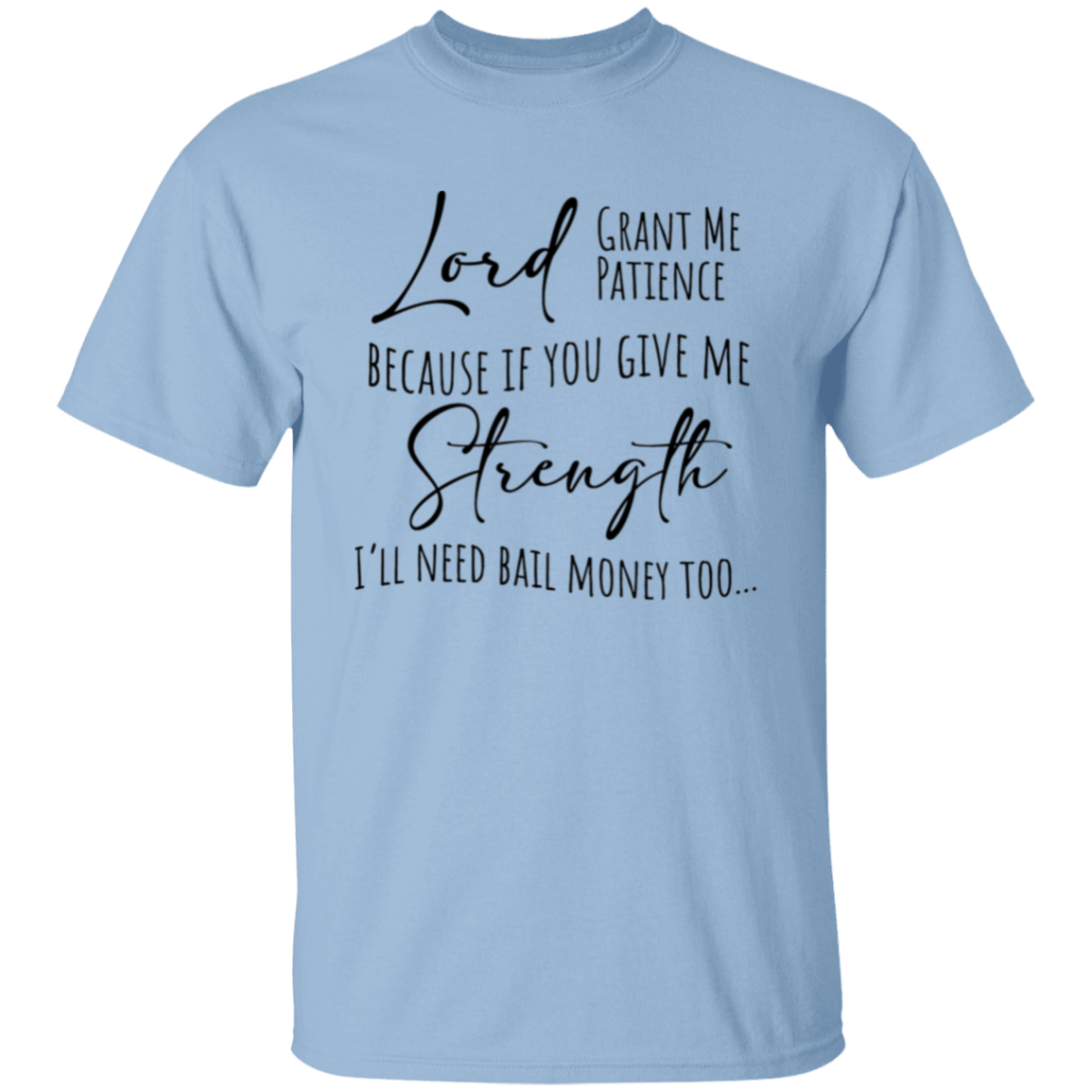 Lord Grant Me Patience T-Shirt