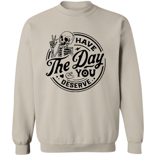 Have The Day You Deserve Halloween Pullover Sweatshirt