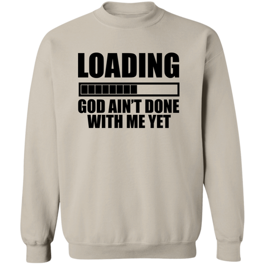 God Ain't Done With Me Yet Unisex Pullover Sweatshirt